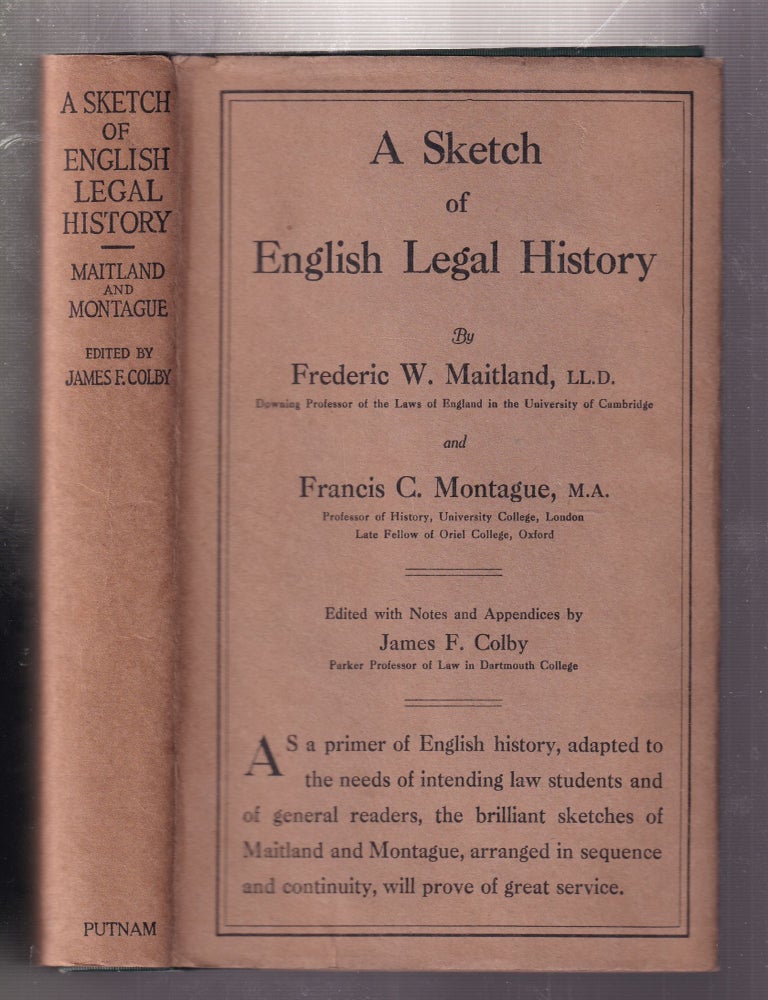 Item #E32100 A SThe ketch of English Legal History (in scarce original dust wrapper). Frederic W. Maitland, Francis C. Montague, James F. Colby.