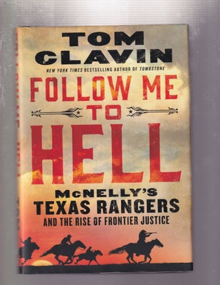 Follow Me To Hell: McNelly's Texas Rangers and the Rise of Frontier Justice