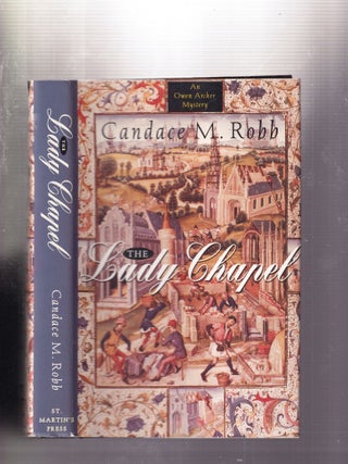 Item #E32255 The Lady Chapel (An Owen Archer Mystery). Candace M. Robb