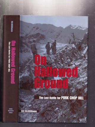 Item #E32375 On Hallowed Ground: The Last Battle for Pork Chop Hill. Bill McWilliams