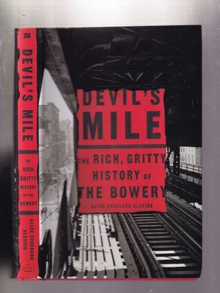 Item #E32390 Devil's Mile; The Rich, Gritty History of the Bowery. Alice Sparberg Alexiou