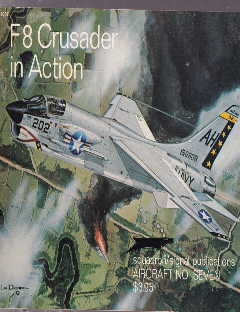 Item #E32410 F8 Ctusader in Action (Aircraft No. 7). Lou Drendel.