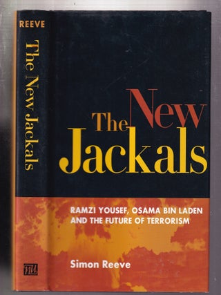 The New Jackals: Ramzi Yousef, Osama Bin laden and the Future of terrorism