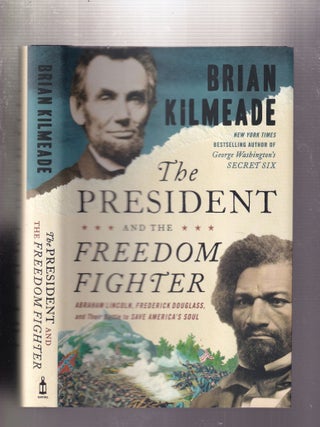 Item #E32520 The President and The Freedom Fighter: Abraham Lincoln, Frederick Douglass, and...