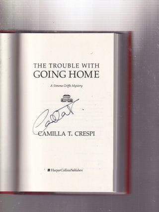 Item #E32539 The Trouble with Going Home: A Simona Griffo Mystery (signed first edition). Camilla...