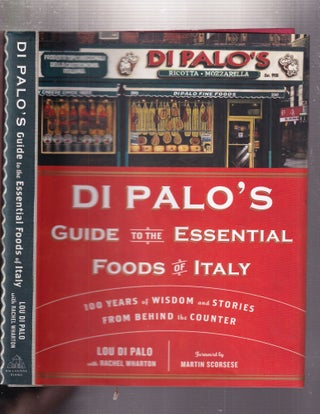 Item #E32567a Di Palo's Guide to the Essential Foods of Italy (SIGNED & INSCRIBED); 100 Years of...