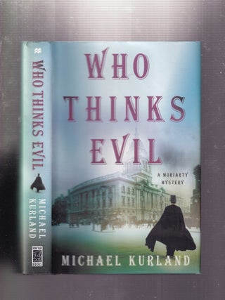 Item #E32758 Who Thinks Evil: A Moriarty Mystery. Michael Kurland