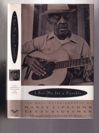 Item #E32833 I Say Me For A Parable: The Oral autobiography of Mance Lipscomb, Texas Blues Man....