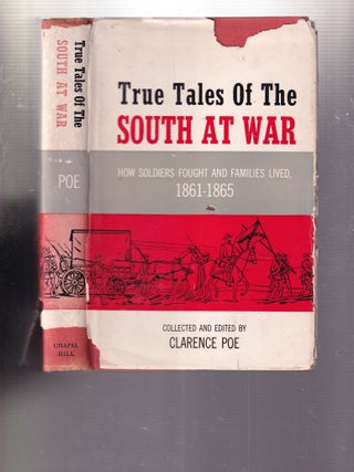 Item #E32903 True Tales of The South At War: How Soldiers Fought and families lived 1861-1865....