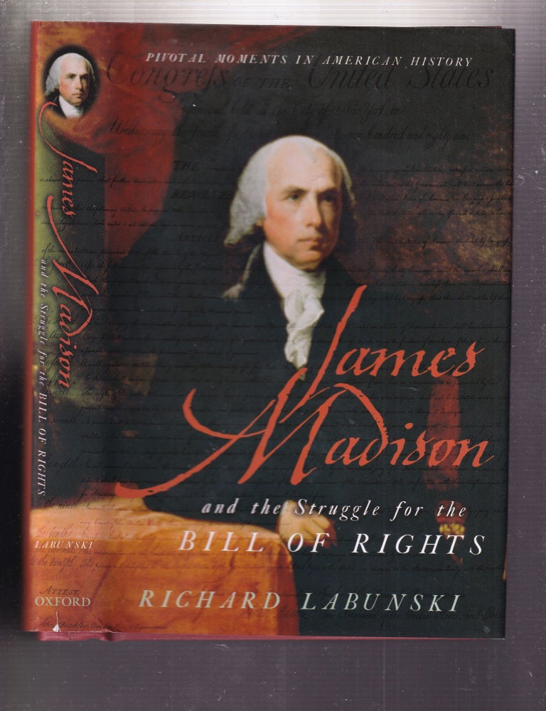 James Madison and the Struggle for the Bill of Rights | Richard ...