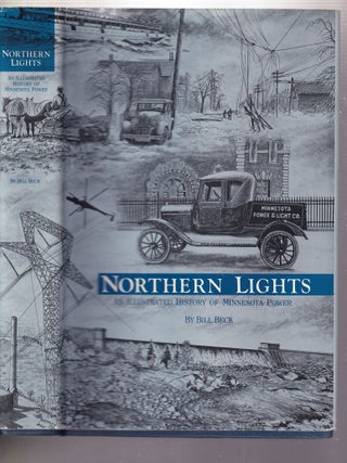 Item #E33016 Northern Lights: An Illustrated History of Minnesota Power. Bill Beck
