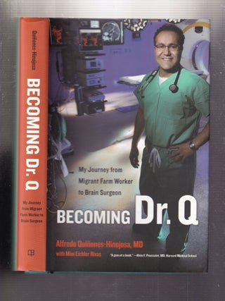 Item #E33216 Becoming Dr. Q: My Journey fron Migrant Farm Worker to Brain Surgeon. Alfredo...