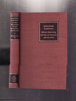 Item #E33256 Alexander Hamilton: Selections Representing His Life, His Thought, and His Style...