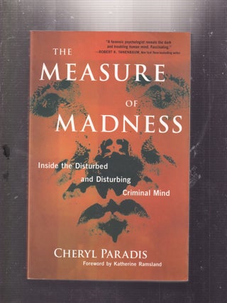 Item #E33276a The Measure of Madness: Inside the Disturbed and Disturbing Criminal Mind. Cheryl...