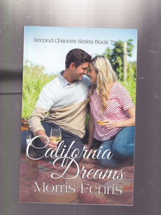 Item #E33359 California Dreams (Second Chances Series Book 2). Morris Fenris