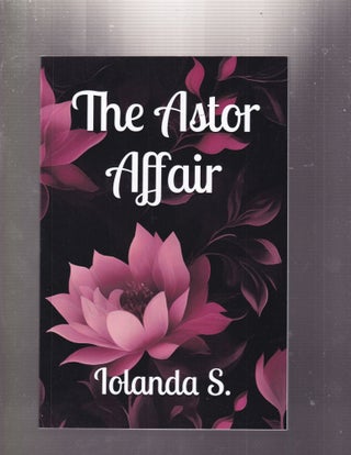 Item #E33435 The Astor Affair (SIGNED by the author). Iolanda S