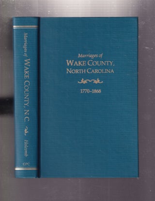 Item #E33521 Marriages of Wake County, North Carolina 1770-1868. Brent H. Holcomb, compiler