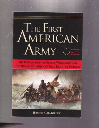 Item #E33748 The First American Army: The Untold Story of George Washington and the Men Behind...