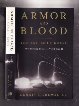 Item #E33877 Armor and Blood: The Battle of Kursk, The Turning Point of World War II. Dennis E....