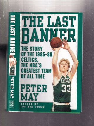 Item #E33895 The Last Banner: The Story of the 1985-86 Celtics, the NBA's Greatest Team of All...