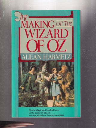 Item #E33957 The Making of The Wizard of Oz. Alan Harmetz