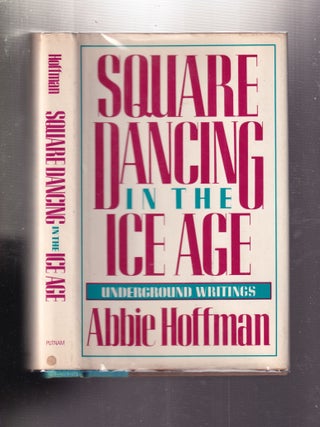 Item #E33962 Square Dancing in the Ice Age: Underground Writings. Abie Hoffman