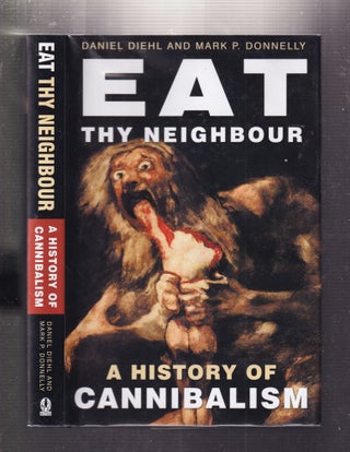 Item #E34031 Eat Thy Neighbour. Daniel Diehl, Mark P. Donnelly