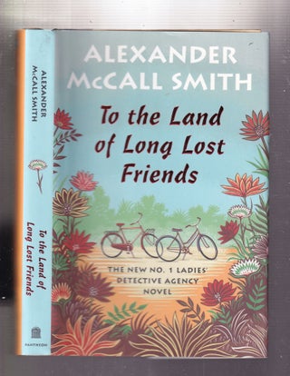 Item #E34036 To the Land of Long Lost Friends: The New No. 1 Ladies' Detective Agency Novel....