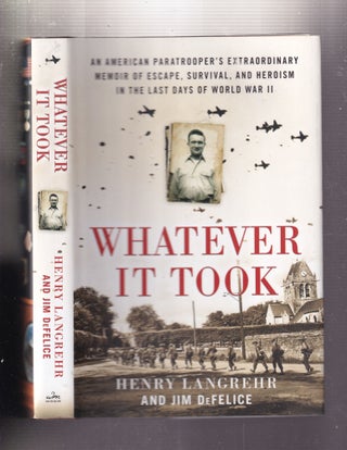 Item #E34045 Whatever It Took: An American Paratrooper's Extraordinary Memoir of Escape,...