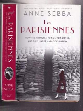 Item #E34064 Les Parisiennes: How The Women of Paris Lived, Loved, and Died Under Nazi...