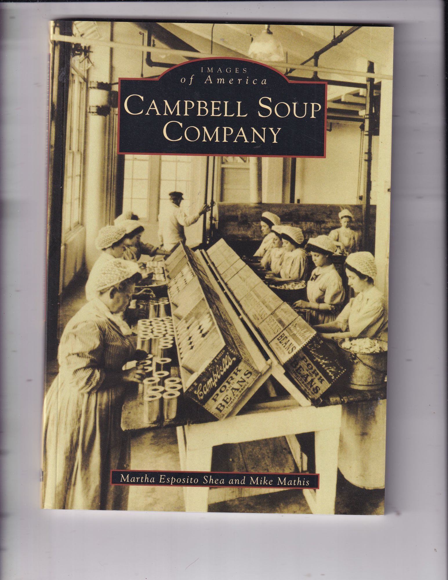 Campbell Soup Company Images of America | Martha Esposito Shea, Mike Mathis