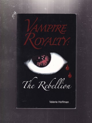 Item #E34078 Vampire Royalty: The Rebellion. Valerie Hoffman