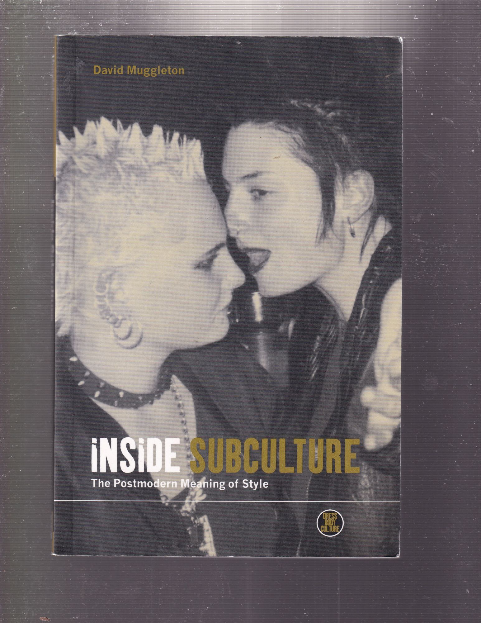 Inside Subculture: The Postmodern Meaning of Style | David Muggleton