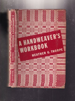 Item #E34179 A Handweaver's Workbook. Heather G. Thorpe