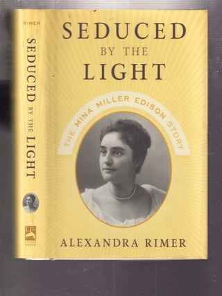 Item #E34322 Seduced By The Light: The Mina Miller Edison Story (inscribed by the author)....