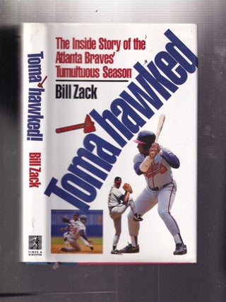 Item #E34333 Tomahawked: The Inside Story of the Atlana Braves' Tumultuous Season. Bill Zack