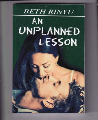 Item #E34334 An Unplanned Lesson (Signed & Inscribed). Beth Rinyu