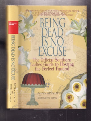 Item #E34347 Being Dead Is no Excuse: The Official Southern Ladies Guide to Hosting the Perfect...