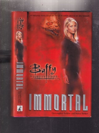 Item #E34351 Immortal: A Buffy the Vampire Slayer Novel. Christopher Golden, Nancy Holer