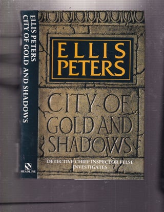 Item #E34369 City of Gold and Shadows: Detective Chief Inspector Felse Investigates. Ellis Peters