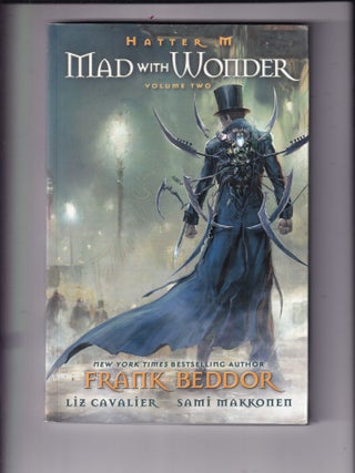 Item #E34436 Hatter M Volime Two: Mad With Wonder. Liz Cavalier Frank Beddor, Sami Makkonen