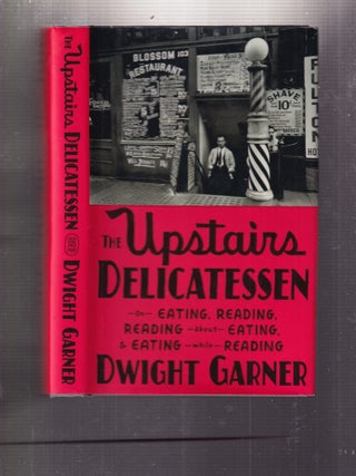 Item #E34443 The Upstairs Delicatessen: On Eating, Reading, Reading about Eating, and Eating...