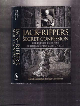 Item #E34587 Jack the Ripper's Secret Confession: The Hidden Testimony of Britain's First Serial...