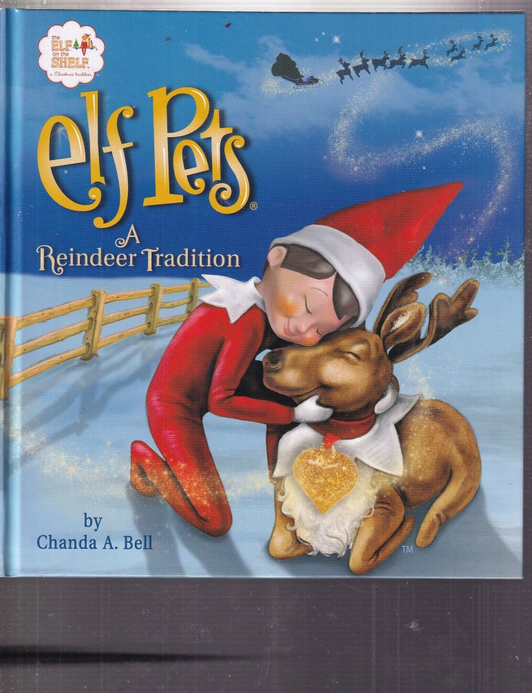 Item #E34613 Elf Pets: A Reindeer Tradition (Elf on a Shelf Series). Chanda A. Bell.
