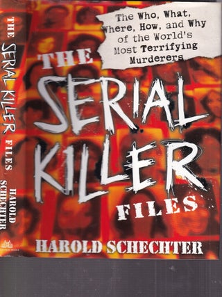 Item #E34627 The Serial Killer Files: The Who, What, Where, How, and Why of the World's Most...