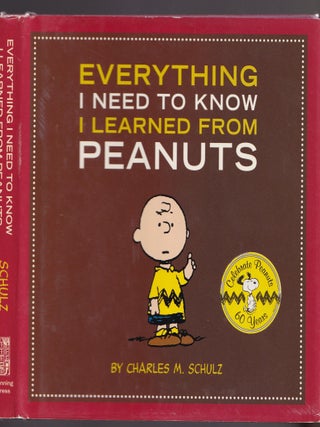 Item #E34702 Everything I Need To Know I Learned From Peanuts. Charles M. Schulz