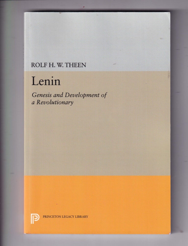 Theen Lenin: Genesis and Development of a Revolutionary | Rolf H. W. Theen