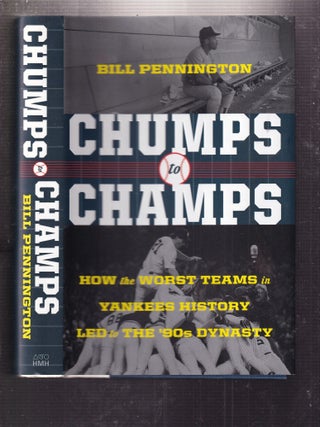 Item #E34791 Chumps to Champs: How The Worst Teams in Yankees History Led to the '90s Dynasty....