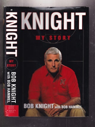 Item #E34794 Knight: My Story. Bob Knight, Bob Hammel