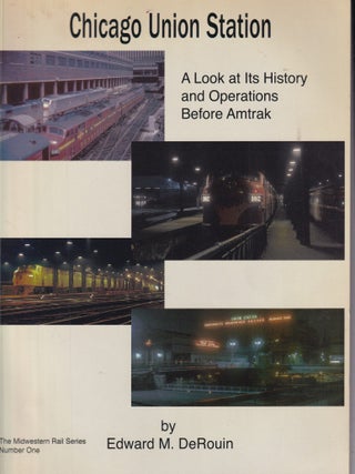 Item #E34843 Chicago Union Station: A Look at Its History and Operations Before Amtrak...